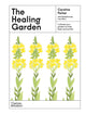 The Healing Garden: Cultivate Your Garden to Treat: Hardcover